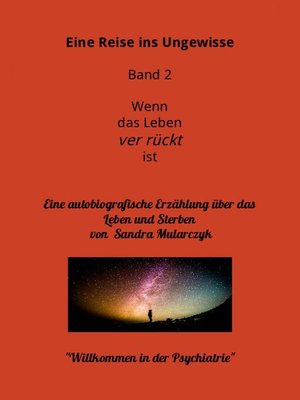 cover image of Willkommen in der Psychiatrie- Eine Reise ins Ungewisse